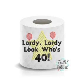 Lordy Lordy 40 Over the Hill Toilet Paper Funny Saying Machine Embroidery Design sketchy